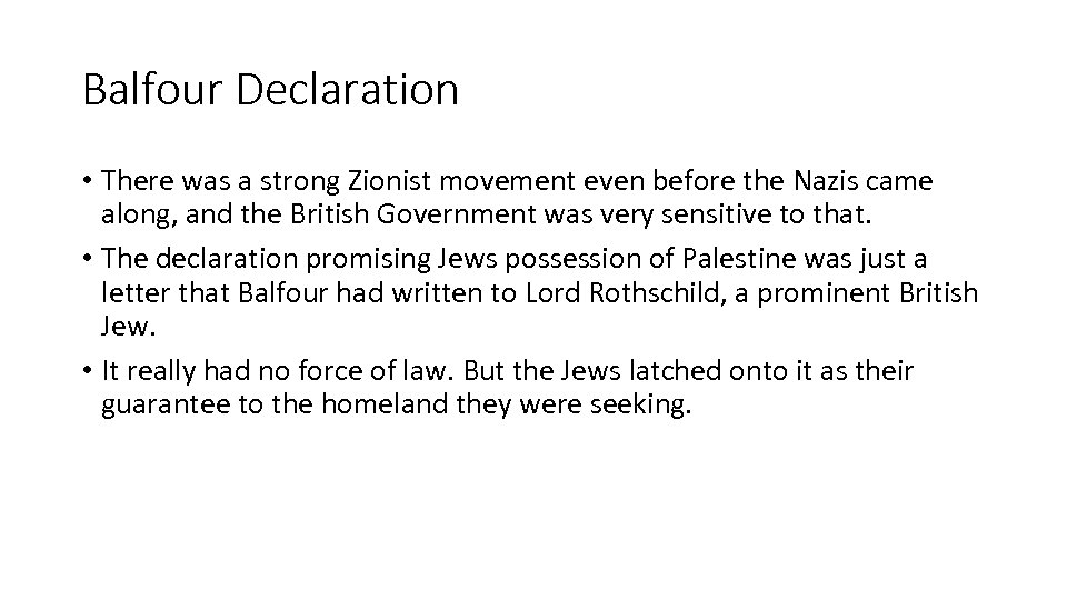 Balfour Declaration • There was a strong Zionist movement even before the Nazis came