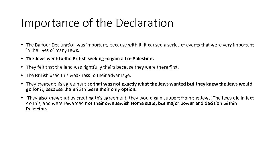 Importance of the Declaration • The Balfour Declaration was important, because with it, it