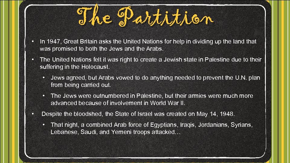 The Partition • In 1947, Great Britain asks the United Nations for help in