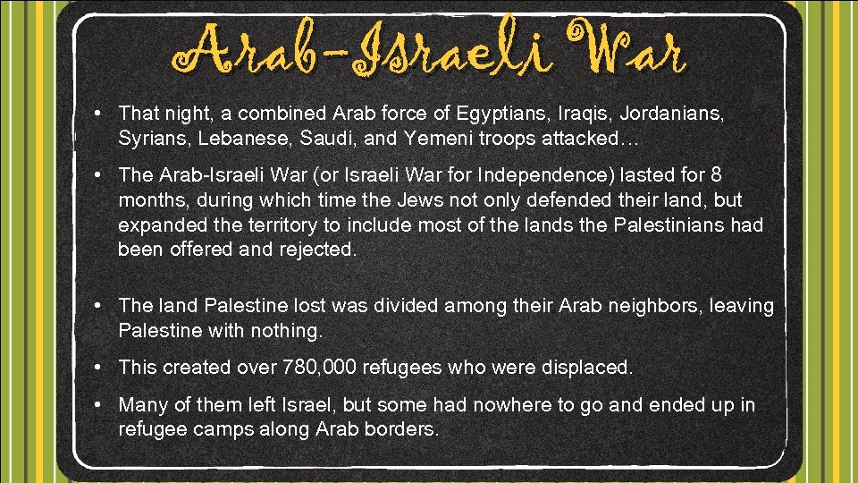 Arab-Israeli War • That night, a combined Arab force of Egyptians, Iraqis, Jordanians, Syrians,