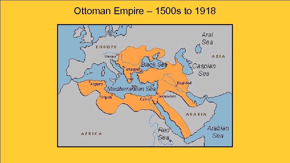 Ottoman Empire – 1500 s to 1918 