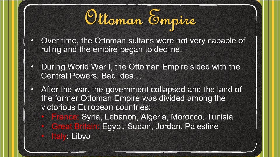 Ottoman Empire • Over time, the Ottoman sultans were not very capable of ruling