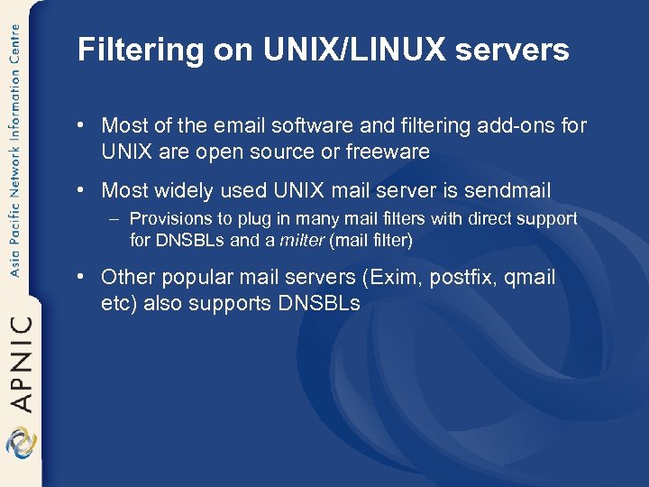 Filtering on UNIX/LINUX servers • Most of the email software and filtering add-ons for