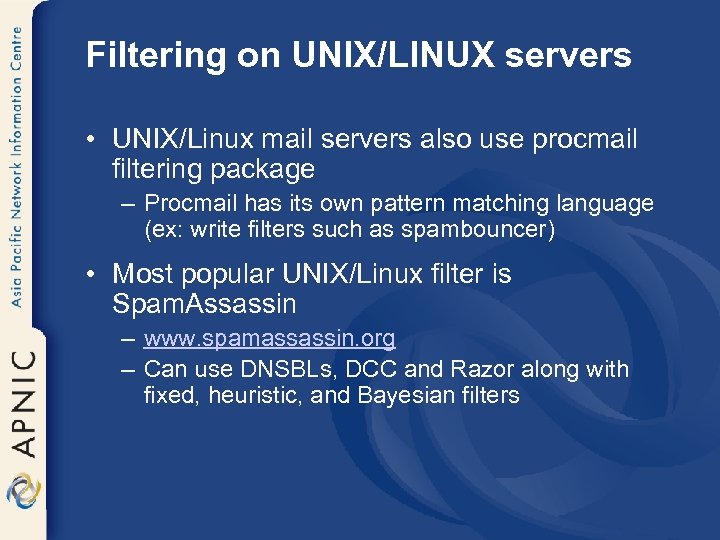 Filtering on UNIX/LINUX servers • UNIX/Linux mail servers also use procmail filtering package –