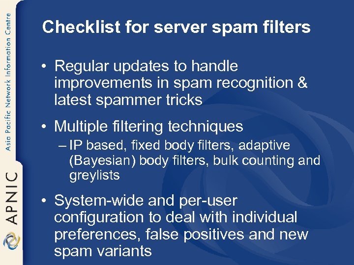 Checklist for server spam filters • Regular updates to handle improvements in spam recognition