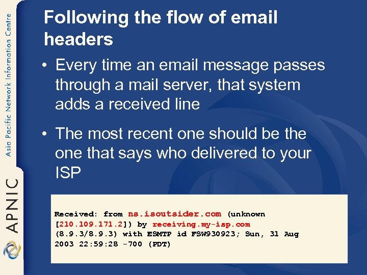 Following the flow of email headers • Every time an email message passes through