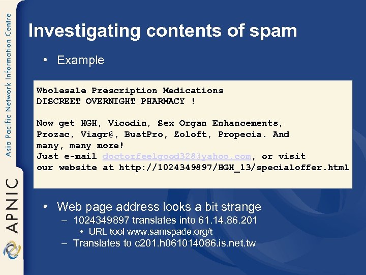 Investigating contents of spam • Example Wholesale Prescription Medications DISCREET OVERNIGHT PHARMACY ! Now