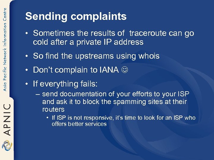 Sending complaints • Sometimes the results of traceroute can go cold after a private