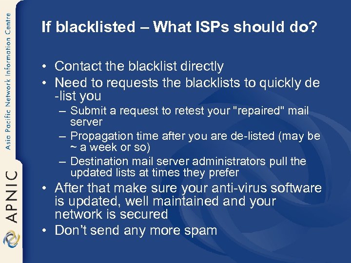 If blacklisted – What ISPs should do? • Contact the blacklist directly • Need
