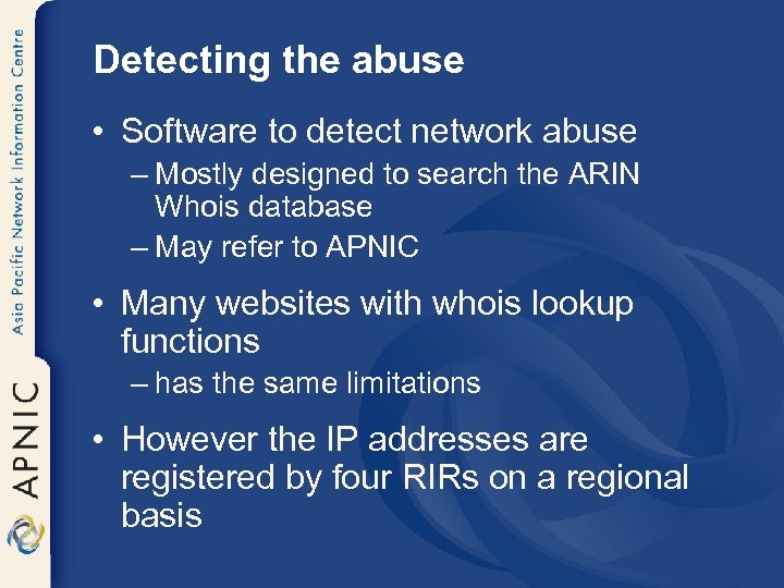 Detecting the abuse • Software to detect network abuse – Mostly designed to search