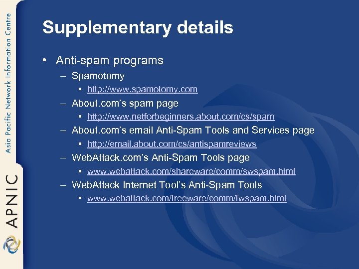 Supplementary details • Anti-spam programs – Spamotomy • http: //www. spamotomy. com – About.
