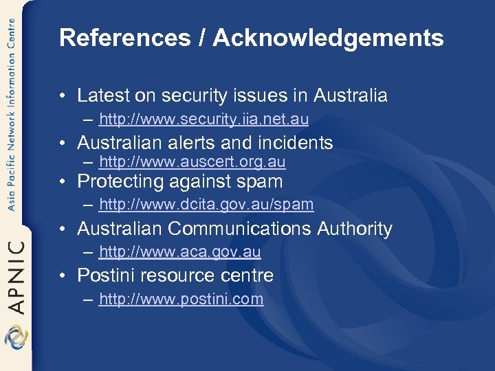 References / Acknowledgements • Latest on security issues in Australia – http: //www. security.