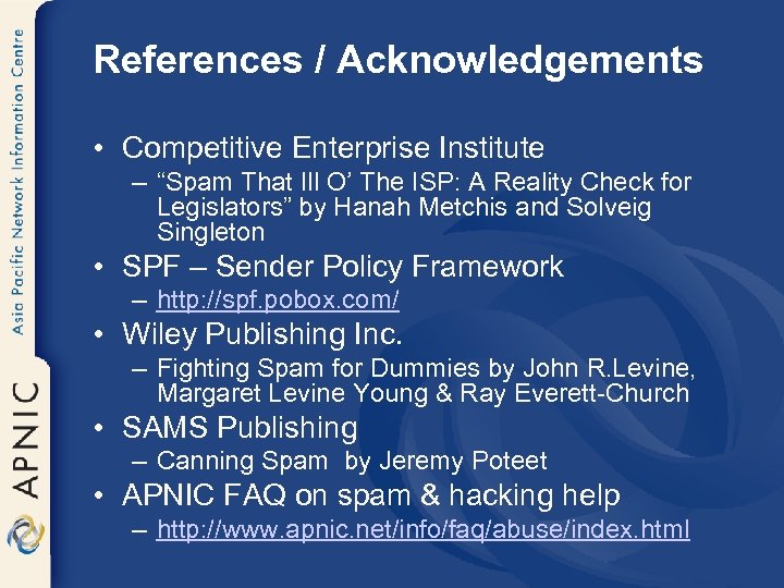 References / Acknowledgements • Competitive Enterprise Institute – “Spam That Ill O’ The ISP: