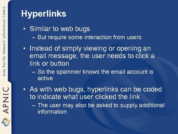 Hyperlinks • Similar to web bugs – But require some interaction from users •