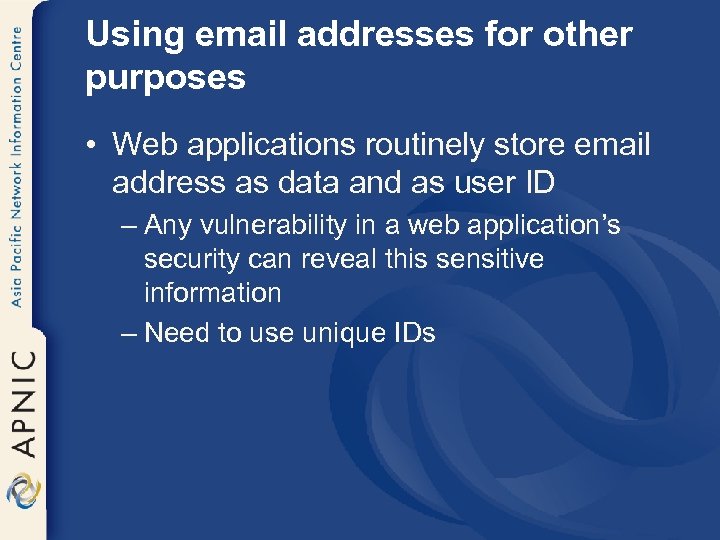 Using email addresses for other purposes • Web applications routinely store email address as