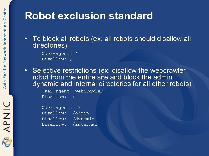 Robot exclusion standard • To block all robots (ex: all robots should disallow all