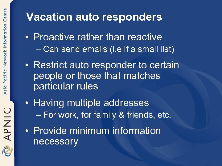 Vacation auto responders • Proactive rather than reactive – Can send emails (i. e