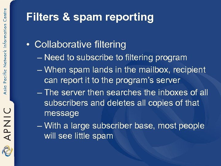 Filters & spam reporting • Collaborative filtering – Need to subscribe to filtering program