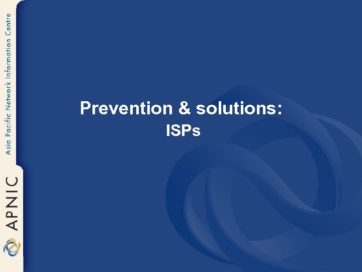 Prevention & solutions: ISPs 