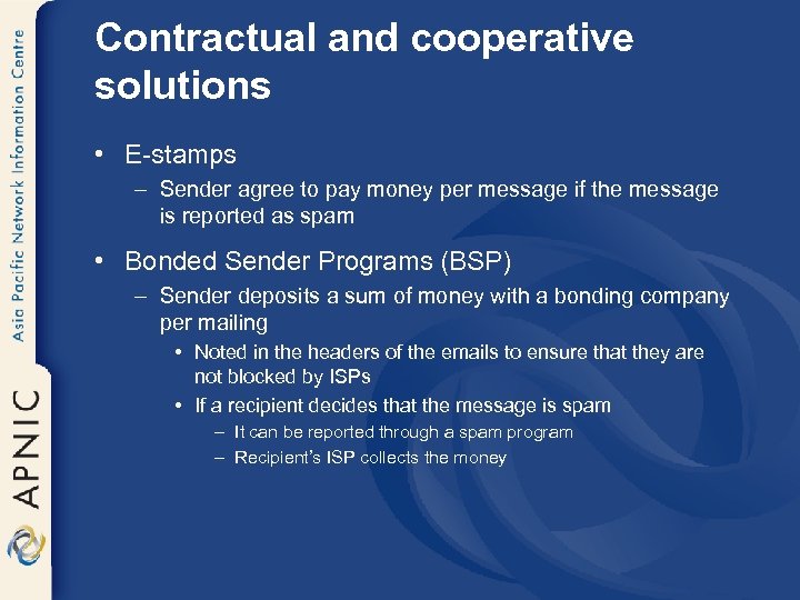 Contractual and cooperative solutions • E-stamps – Sender agree to pay money per message