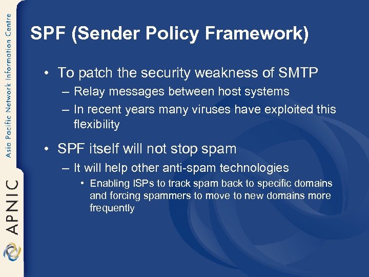 SPF (Sender Policy Framework) • To patch the security weakness of SMTP – Relay