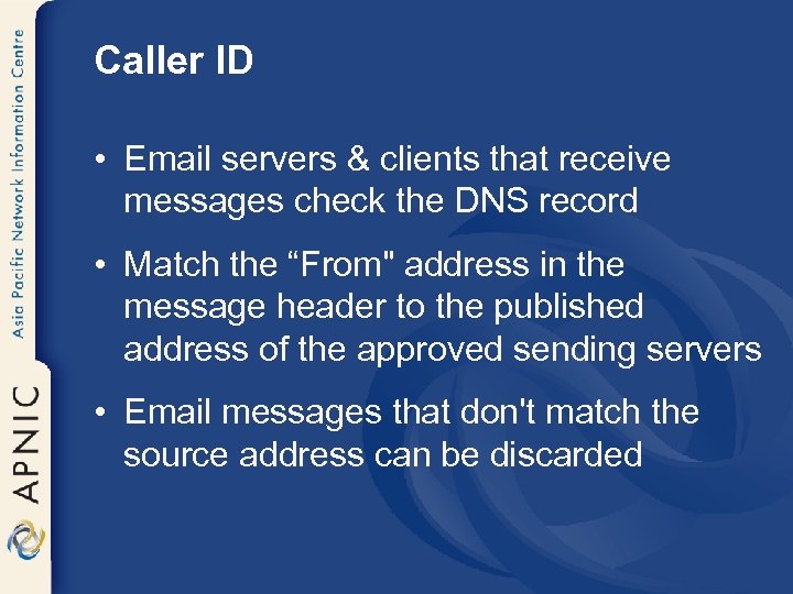 Caller ID • Email servers & clients that receive messages check the DNS record