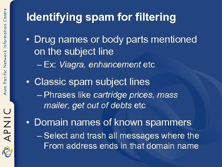 Identifying spam for filtering • Drug names or body parts mentioned on the subject
