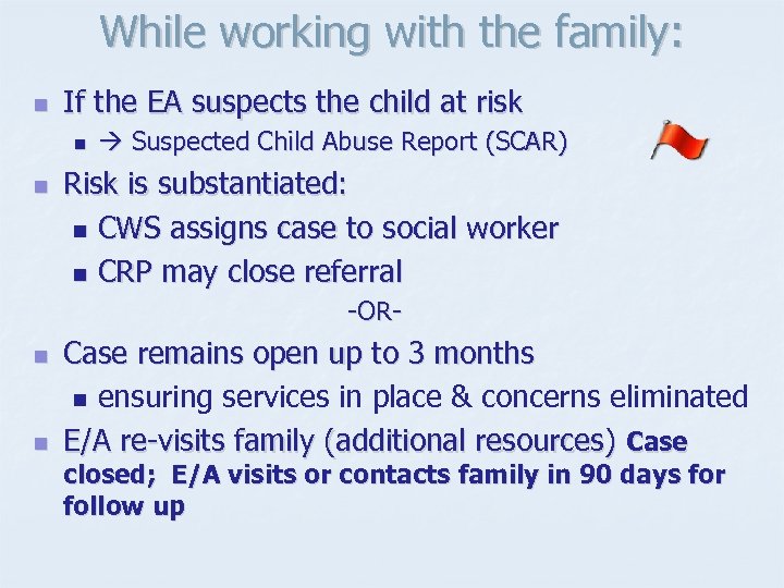 While working with the family: n If the EA suspects the child at risk