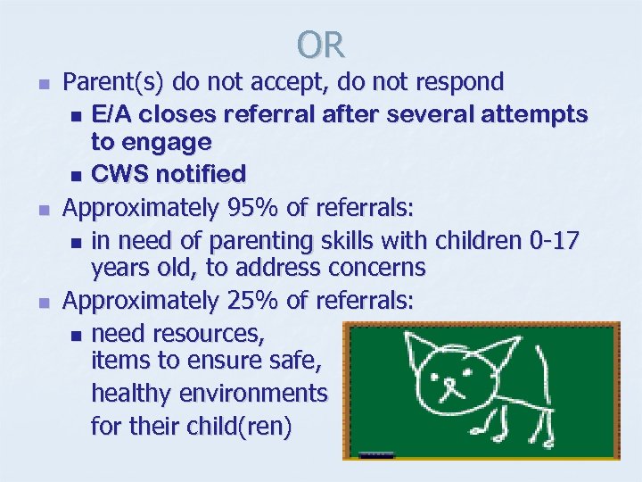 OR n n n Parent(s) do not accept, do not respond n E/A closes