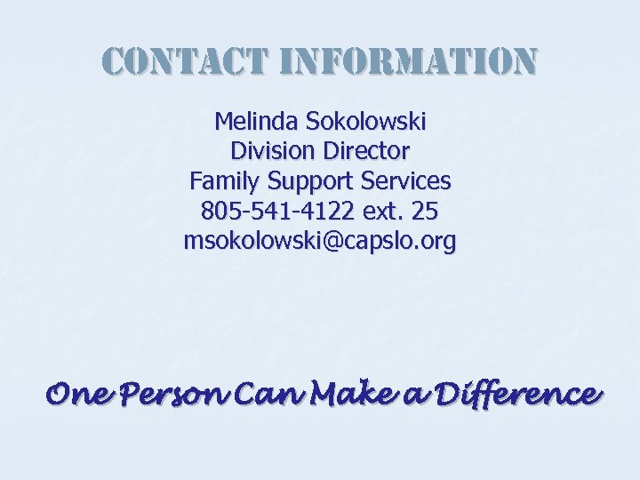 contact information Melinda Sokolowski Division Director Family Support Services 805 -541 -4122 ext. 25