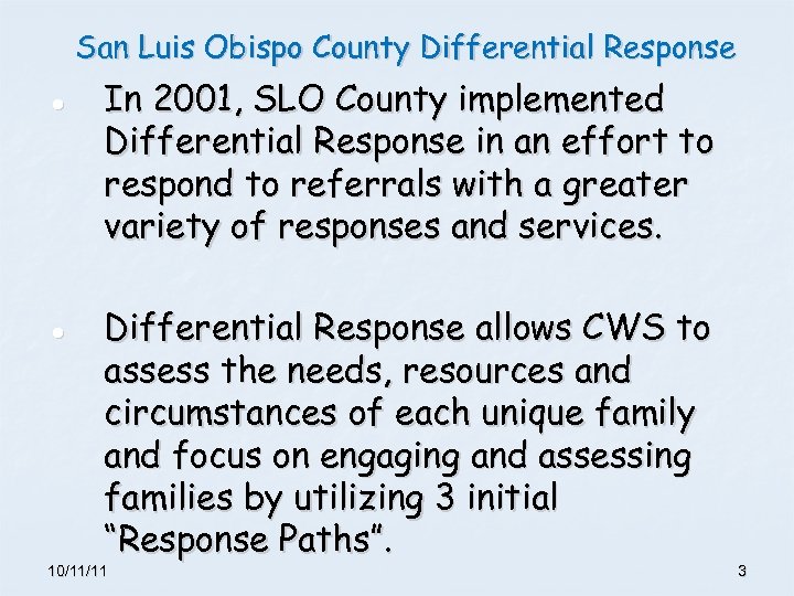 San Luis Obispo County Differential Response ● ● In 2001, SLO County implemented Differential
