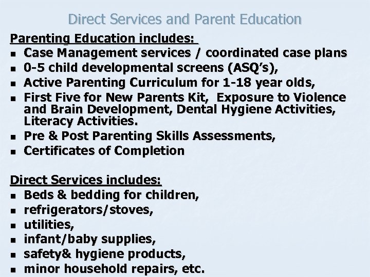 Direct Services and Parent Education Parenting Education includes: n Case Management services / coordinated