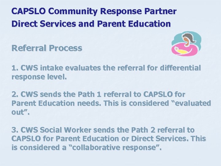 CAPSLO Community Response Partner Direct Services and Parent Education Referral Process 1. CWS intake