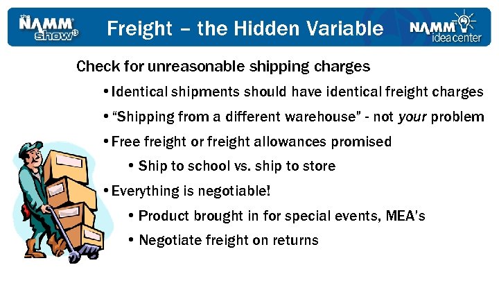 Freight – the Hidden Variable Check for unreasonable shipping charges • Identical shipments should