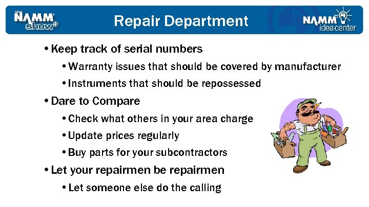 Repair Department • Keep track of serial numbers • Warranty issues that should be