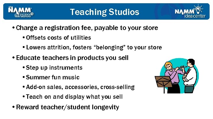 Teaching Studios • Charge a registration fee, payable to your store • Offsets costs