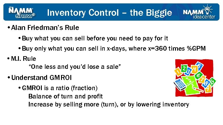 Inventory Control – the Biggie • Alan Friedman’s Rule • Buy what you can