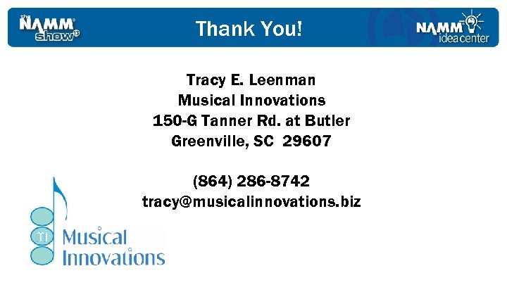 Thank You! Tracy E. Leenman Musical Innovations 150 -G Tanner Rd. at Butler Greenville,