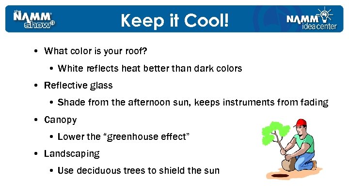 Keep it Cool! • What color is your roof? • White reflects heat better