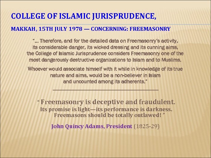 COLLEGE OF ISLAMIC JURISPRUDENCE, MAKKAH, 15 TH JULY 1978 — CONCERNING: FREEMASONRY “… Therefore,