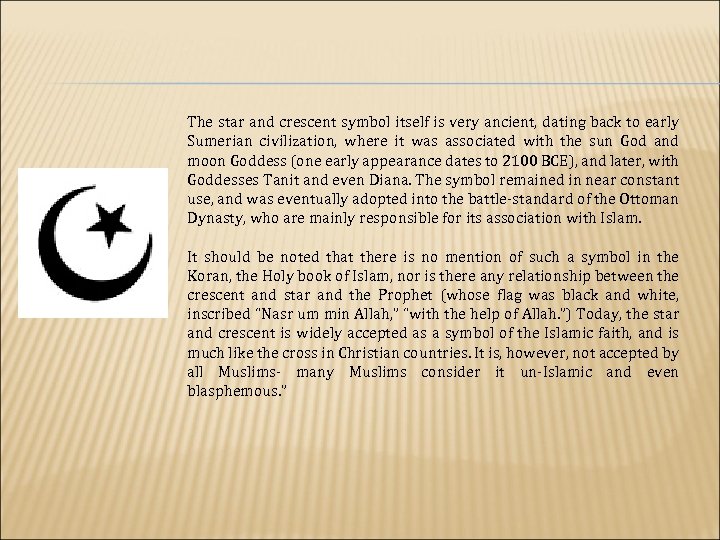 The star and crescent symbol itself is very ancient, dating back to early Sumerian