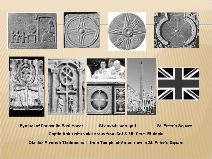 Symbol of Canaanite Baal-Hazor Shamash, son-god St. Peter’s Square Coptic Ankh with solar cross