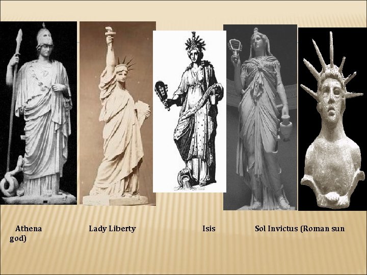 Athena god) Lady Liberty Isis Sol Invictus (Roman sun 