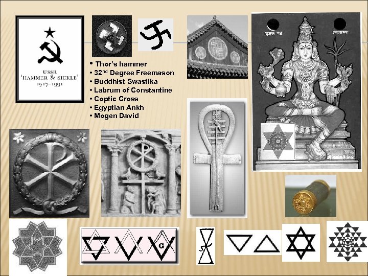  • Thor’s hammer • 32 nd Degree Freemason • Buddhist Swastika • Labrum