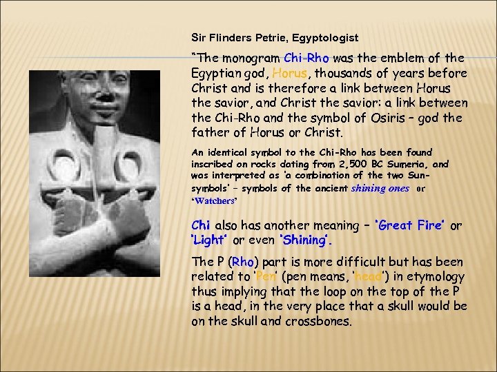 Sir Flinders Petrie, Egyptologist “The monogram Chi-Rho was the emblem of the Egyptian god,