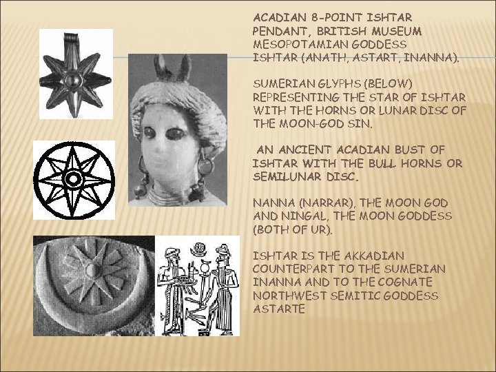 ACADIAN 8 -POINT ISHTAR PENDANT, BRITISH MUSEUM MESOPOTAMIAN GODDESS ISHTAR (ANATH, ASTART, INANNA). SUMERIAN