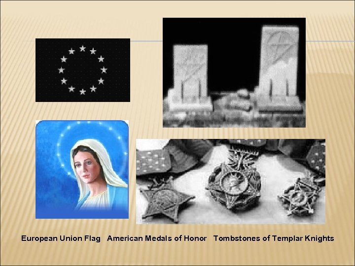 European Union Flag American Medals of Honor Tombstones of Templar Knights 