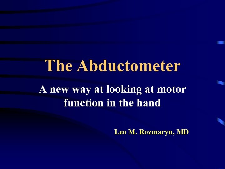 The Abductometer A new way at looking at motor function in the hand Leo