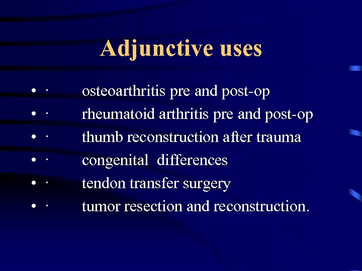 Adjunctive uses • • • · osteoarthritis pre and post-op · rheumatoid arthritis pre