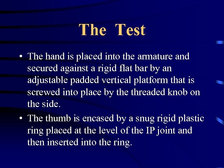 The Test • The hand is placed into the armature and secured against a